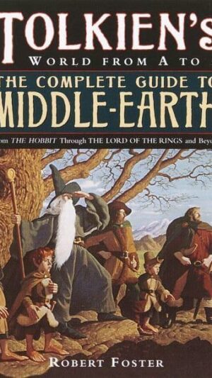 Complete Guide to Middle-earth - Tolkien's World in The Lord of the Rings a