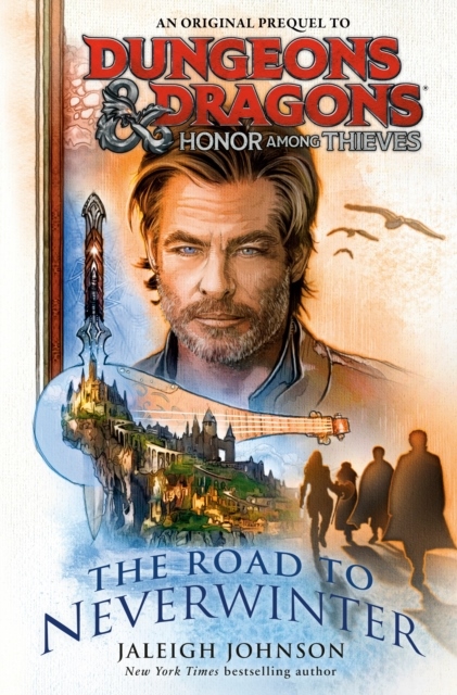 Dungeons & Dragons: Honor Among Thieves: The Road to Neverwinter Dungeons & Dragons: Honor Among Thieves: The Road to Neverwinter