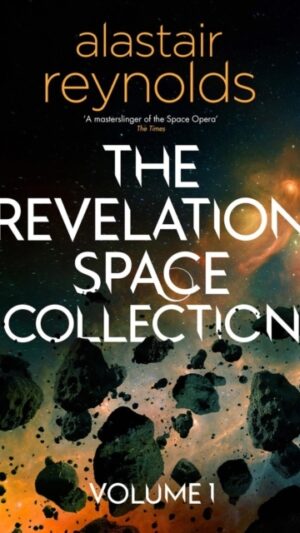 The Revelation Space Collection Volume 1