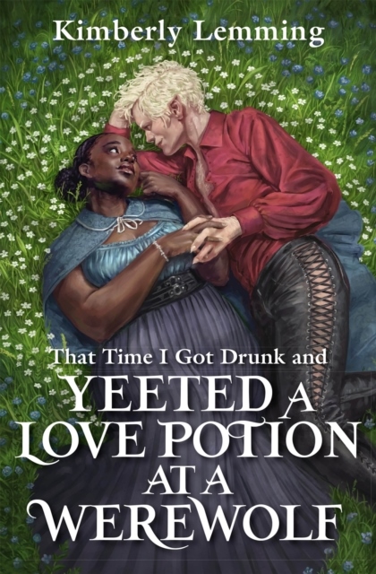 That Time I Got Drunk And Yeeted A Love Potion At A Werewolf That Time I Got Drunk And Yeeted A Love Potion At A Werewolf