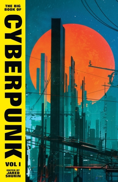 The Big Book of Cyberpunk Vol. 1 The Big Book of Cyberpunk Vol. 1