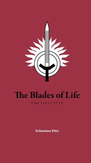 The blades of life : the first step