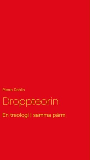Droppteorin : en treologi i samma pärm