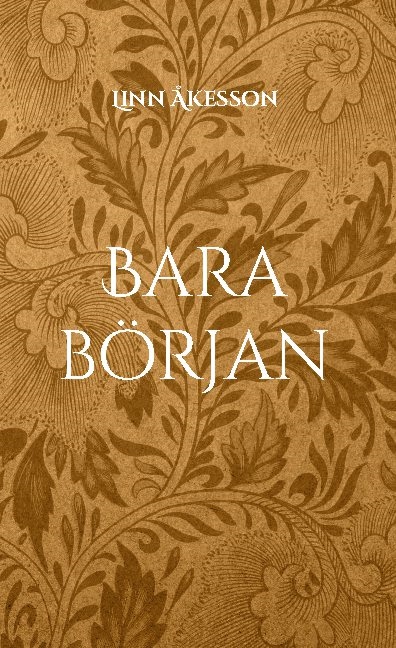 Bara början : del 1 Bara början : del 1