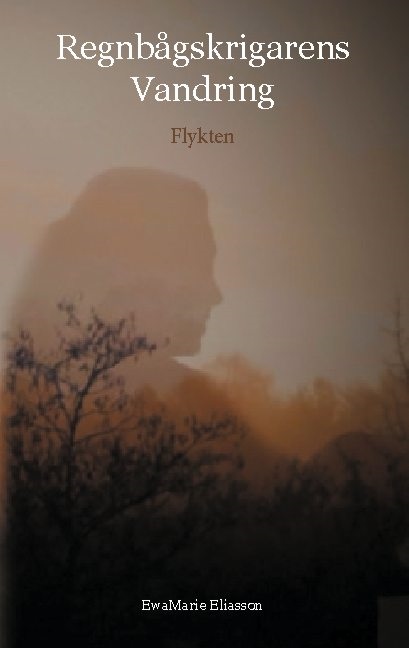 Regnbågskrigarens vandring : flykten Regnbågskrigarens vandring : flykten