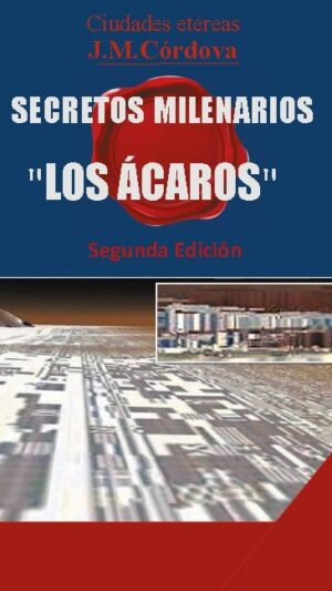 Secretos Milenarios : 'Los Ácaros' Segunda Edición