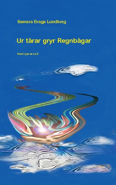 Ur tårar gryr regnbågar Ur tårar gryr regnbågar