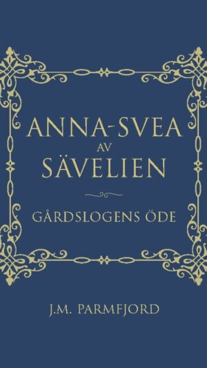 Anna-Svea av Sävelien : gårdslogens öde