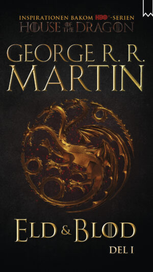 Eld & blod : historien om huset Targaryen. Del I