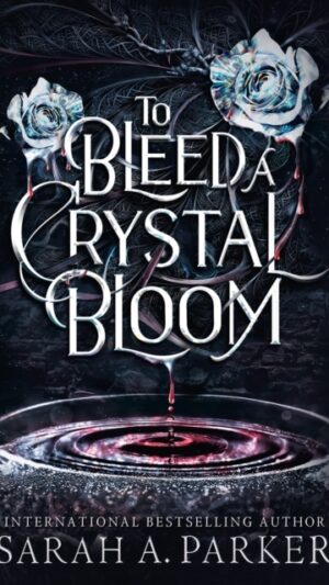 To Bleed a Crystal Bloom