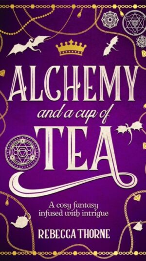 Alchemy and a Cup of Tea