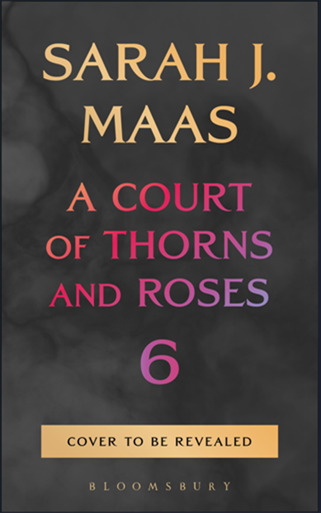 A Court of Thorns and Roses 6 A Court of Thorns and Roses 6