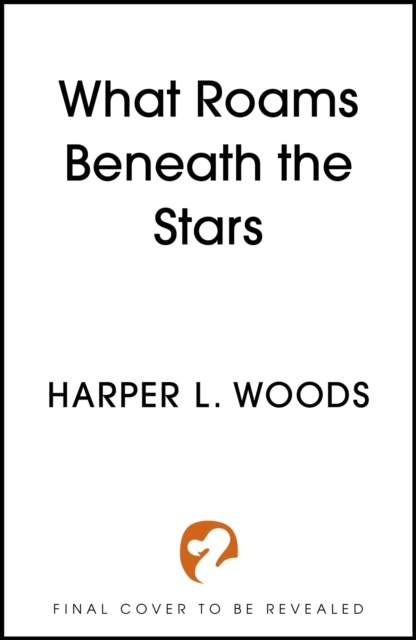 What Roams Beneath the Stars What Roams Beneath the Stars