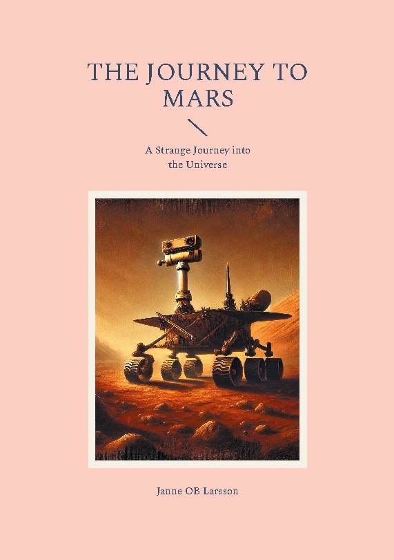 The journey to Mars : a strange journey into the Universe The journey to Mars : a strange journey into the Universe