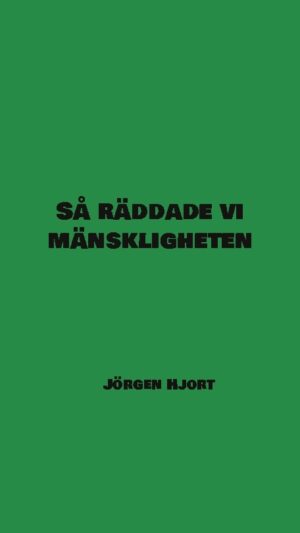 Så räddade vi mänskligheten