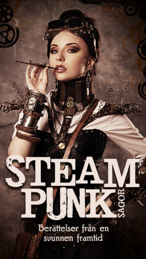 Steampunk-sagor : berättelser från en svunnen framtid