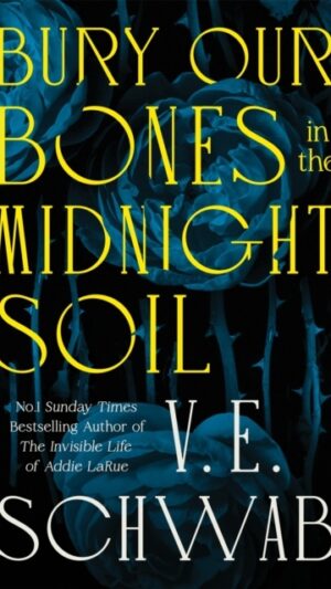Bury Our Bones in the Midnight Soil